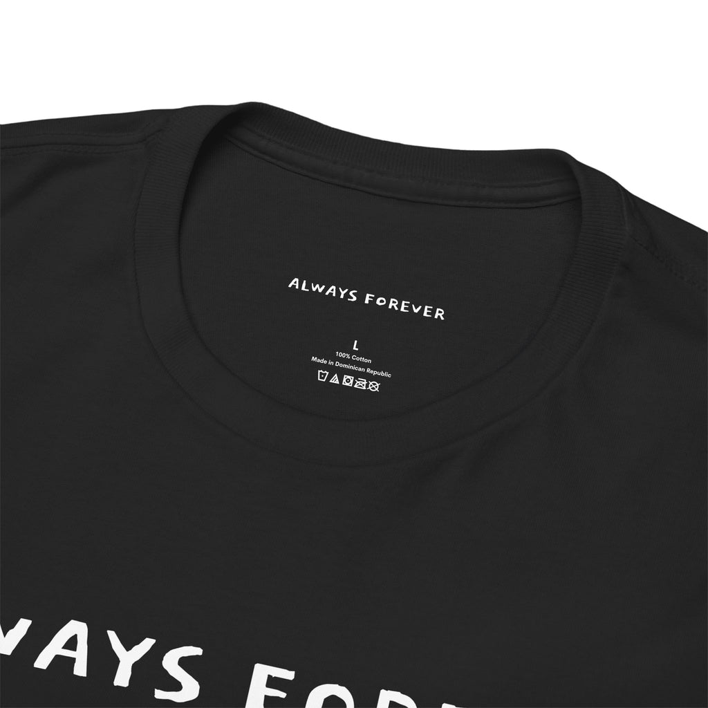 ALWAYS FOREVER Unisex Tee - Wasted Design